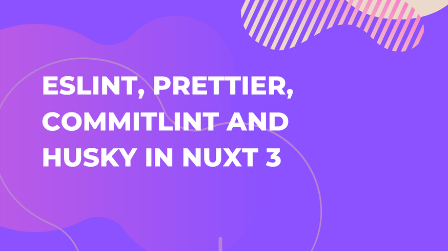 Configure Eslint, Prettier, Commitlint, Husky and lint-staged for Nuxt 3